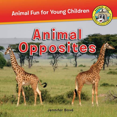 Animal Opposites: (Ranger Rick: Animal Fun for Young Children)
