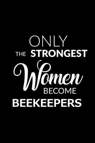 Only the Strongest Women Become Beekeepers