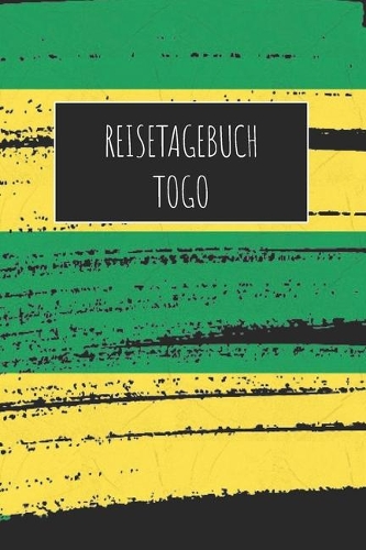 Reisetagebuch Togo: 6x9 Reise Journal I Notizbuch mit Checklisten zum Ausfüllen I Perfektes Geschenk für den Trip nach Togo für jeden Reisenden