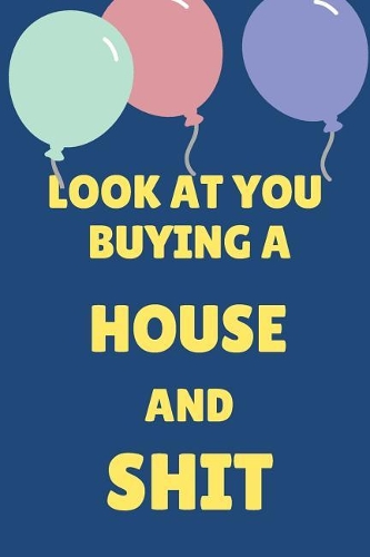 Look at You Buying a House and Shit