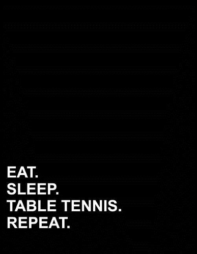 Eat Sleep Table Tennis Repeat: (Two Column Ledger)