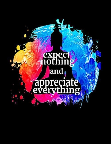 Expect Nothing and Appreciate Everything