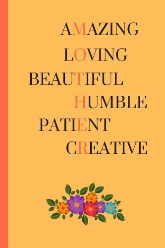 Amazing Loving Beautiful Humble Patient Creative