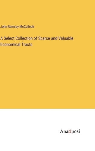 A Select Collection of Scarce and Valuable Economical Tracts
