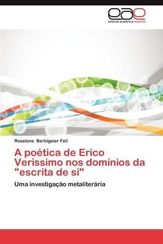 A Poetica de Erico Verissimo Nos Dominios Da "Escrita de Si": (Portuguese)