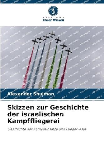 Skizzen zur Geschichte der israelischen Kampffliegerei