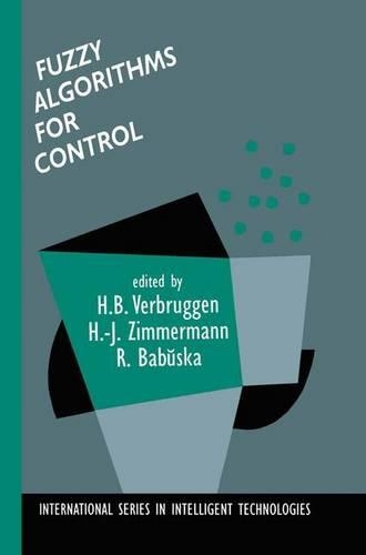 Fuzzy Algorithms for Control: (14 International Series in Intelligent Technologies)