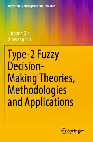 Type-2 Fuzzy Decision-Making Theories, Methodologies and Applications: (Uncertainty and Operations Research)