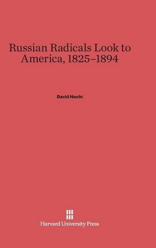 Russian Radicals Look to America, 1825-1894