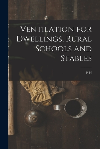 Ventilation for Dwellings, Rural Schools and Stables