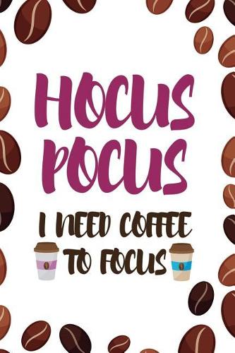 Hocus Pocus I Need Coffee To Focus