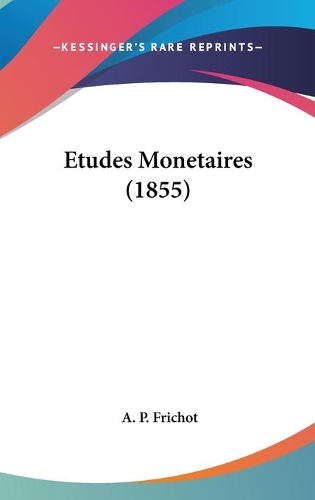 Etudes Monetaires (1855): (French)
