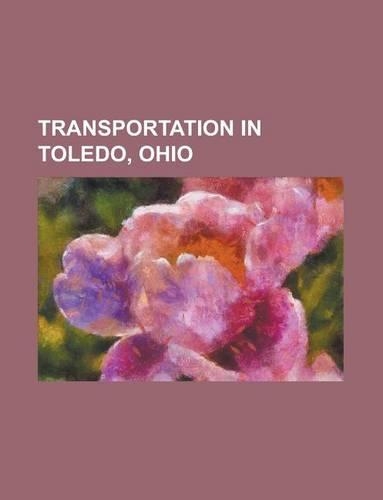 Transportation in Toledo, Ohio: New York, Chicago and St. Louis Railroad, Detroit, Toledo and Ironton Railroad, Ann Arbor Railroad(English)