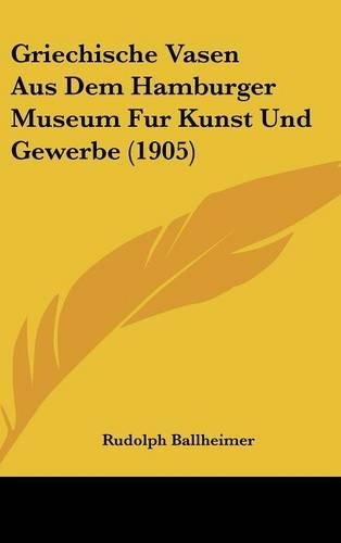 Griechische Vasen Aus Dem Hamburger Museum Fur Kunst Und Gewerbe (1905)