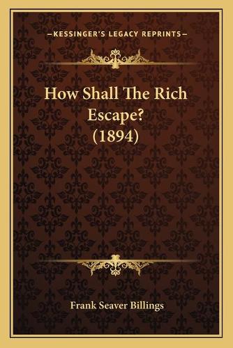 How Shall The Rich Escape? (1894)