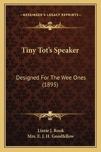 Tiny Tot's Speaker: Designed For The Wee Ones (1895)(English)