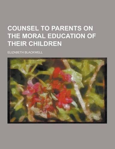 Counsel to Parents on the Moral Education of Their Children