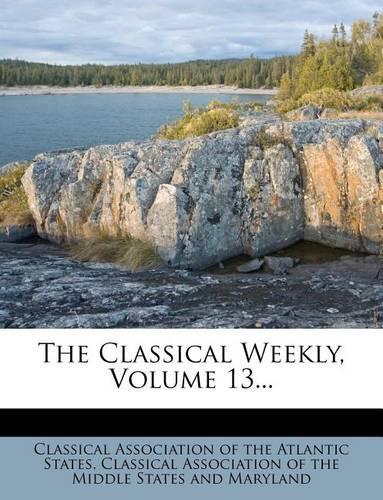 The Classical Weekly, Volume 13...