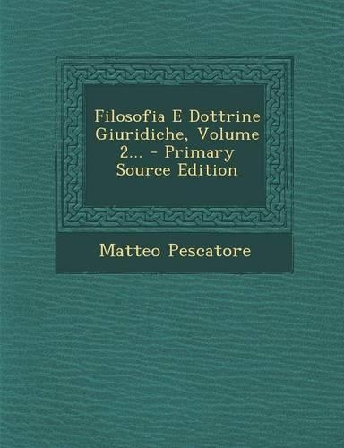 Filosofia E Dottrine Giuridiche, Volume 2... - Primary Source Edition