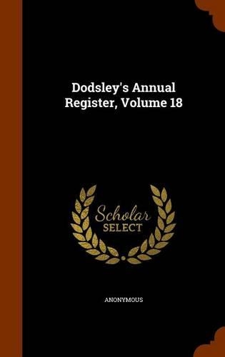 Dodsley's Annual Register, Volume 18: (English)