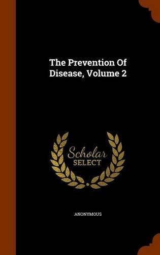 The Prevention Of Disease, Volume 2: (English)