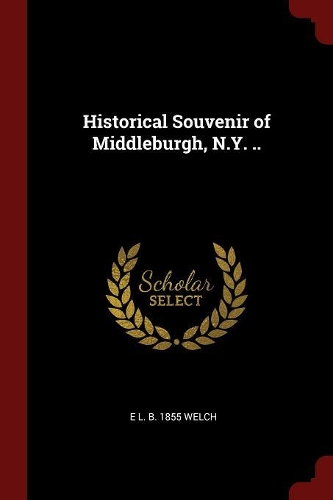 Historical Souvenir of Middleburgh, N.Y. ..
