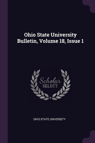 Ohio State University Bulletin, Volume 18, Issue 1
