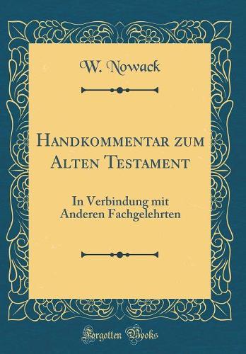 Handkommentar Zum Alten Testament: In Verbindung Mit Anderen Fachgelehrten (Classic Reprint)