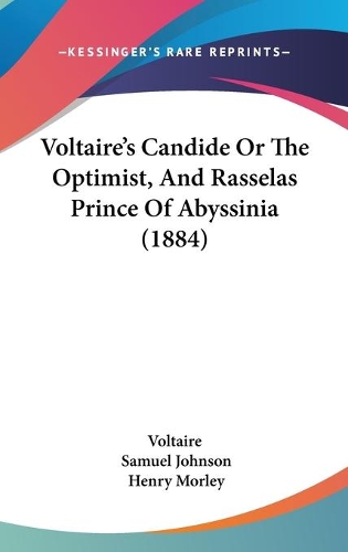 Voltaire's Candide Or The Optimist, And Rasselas Prince Of Abyssinia (1884)