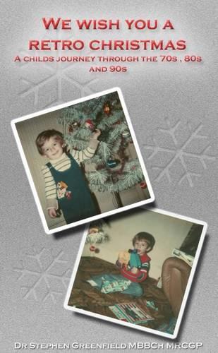 We Wish You a Retro Christmas: A Child's Journey Through the 70's, 80's and 90's