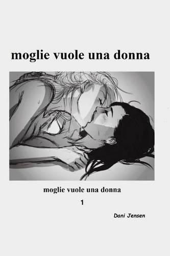 Moglie Vuole Una Donna: (Italian)