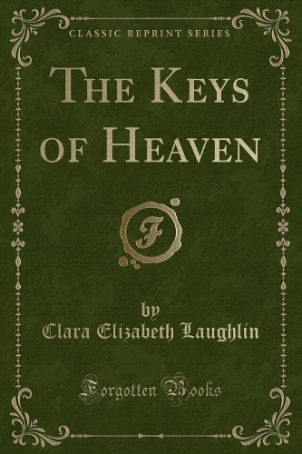 The Keys of Heaven (Classic Reprint)