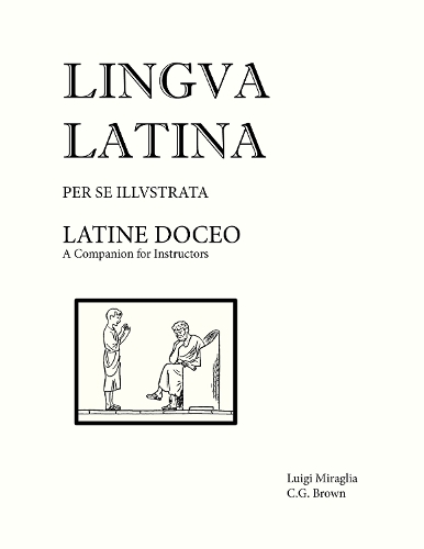 Lingua Latina - Latine Doceo: A Companion for Instructors(Lingua Latina)