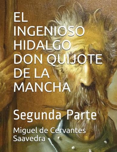 El Ingenioso Hidalgo Don Quijote de la Mancha: Segunda Parte(2 Spanish Classics)
