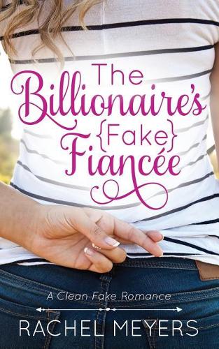 The Billionaire's Fake Fiancee