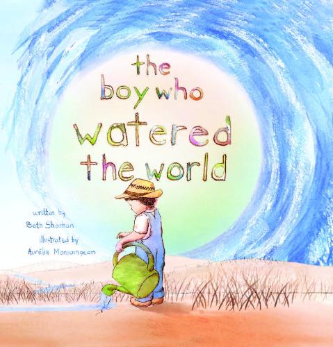 The Boy Who Watered the World