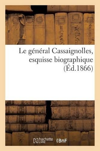 Le Général Cassaignolles, Esquisse Biographique