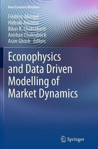 Econophysics and Data Driven Modelling of Market Dynamics: (New Economic Windows)