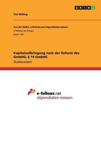 Kapitalaufbringung nach der Reform des GmbHG, § 19 GmbHG: (German)