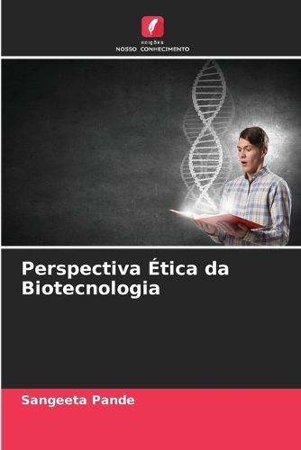 Perspectiva Ética da Biotecnologia