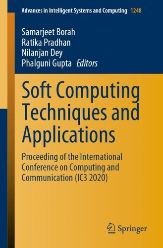 Soft Computing Techniques and Applications: Proceeding of the International Conference on Computing and Communication (IC3 2020)(1248 Advances in Intelligent Systems and Computing)
