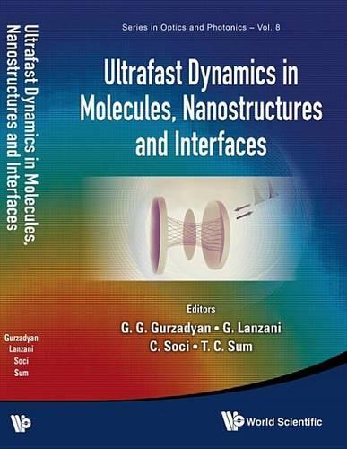 Ultrafast Dynamics in Molecules, Nanostructures and Interfaces - Selected Lectures Presented at Symposium on Ultrafast Dynamics of the 7th International Conference on Materials for Advanced Technologies