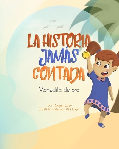 La Historia Jamás Contada: La monedita de oro