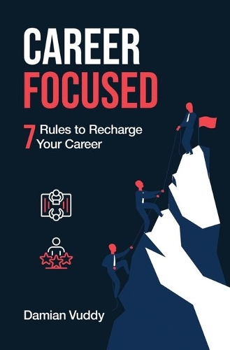 Career Focused: 7 Rules to Recharge Your Career