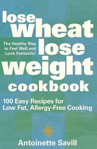 Lose Wheat, Lose Weight Cookbook
