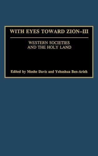 With Eyes Toward Zion - III: Western Societies and the Holy Land(Washington Papers (Hardcover))
