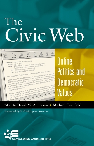 The Civic Web: Online Politics and Democratic Values(Campaigning American Style)