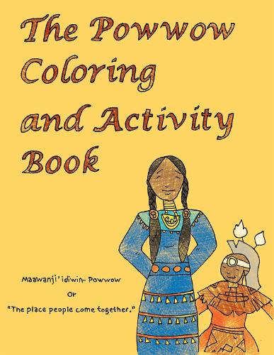 Powwow Coloring and Activity Book: Ojibwe Traditions Coloring Book Series