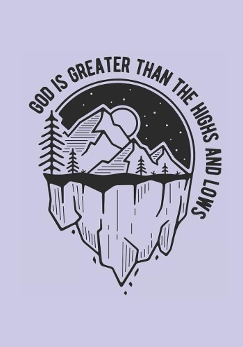 God Is Greater Than The Highs And Lows: Christian Journal Notebook with Christian Quote: Inspirational Gifts for Religious Men & Women (Christian Notebooks)