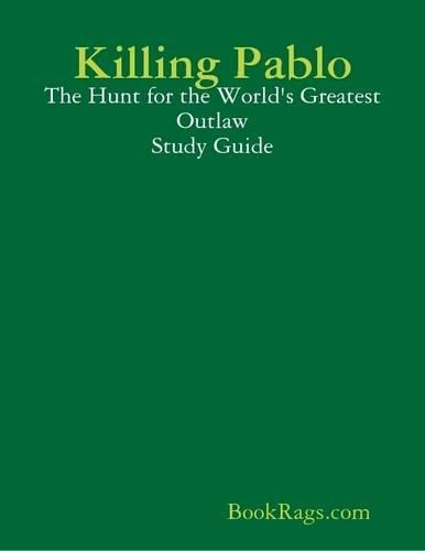 Killing Pablo: The Hunt for the World's Greatest Outlaw Study Guide